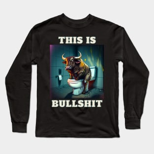 This Is Bullshit Long Sleeve T-Shirt